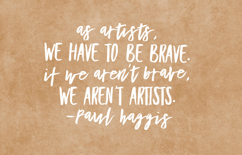 Be brave artist quote