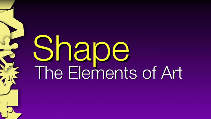 Shape - The Elements of Art