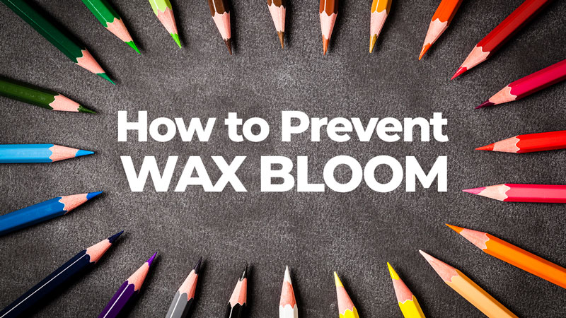 How to prevent Wax Bloom with colored pencils