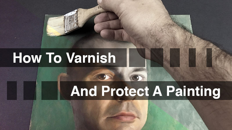 How to Varnish and Protect Paintings